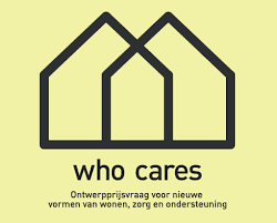 Who cares: ontwerpprijsvraag voor nieuwe vormen van wonen, zorg en ondersteuning